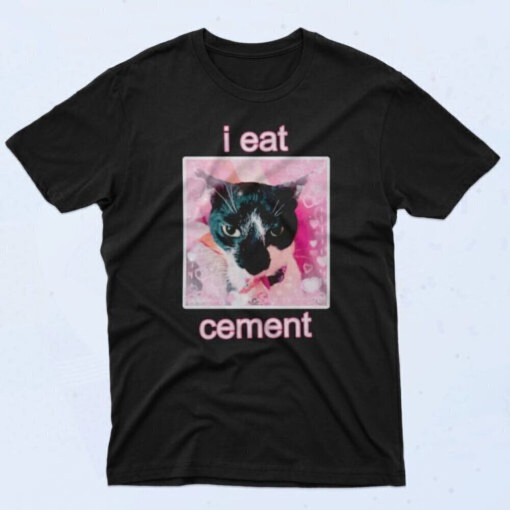 I Eat Cement Cat Lover Meme 90s Funny Fan Gift Graphic T Shirt .